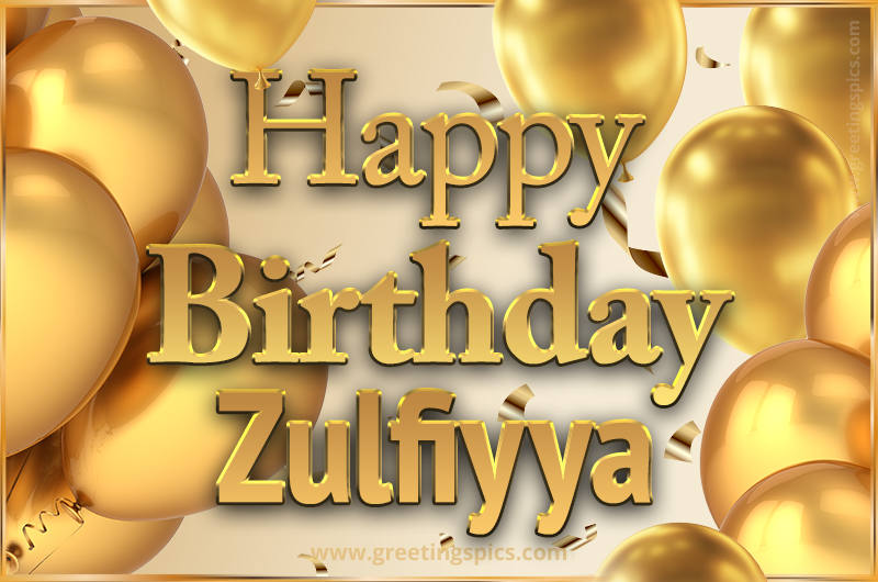 Happy Birthday Zulfiyya Card with golden confetti and balloons