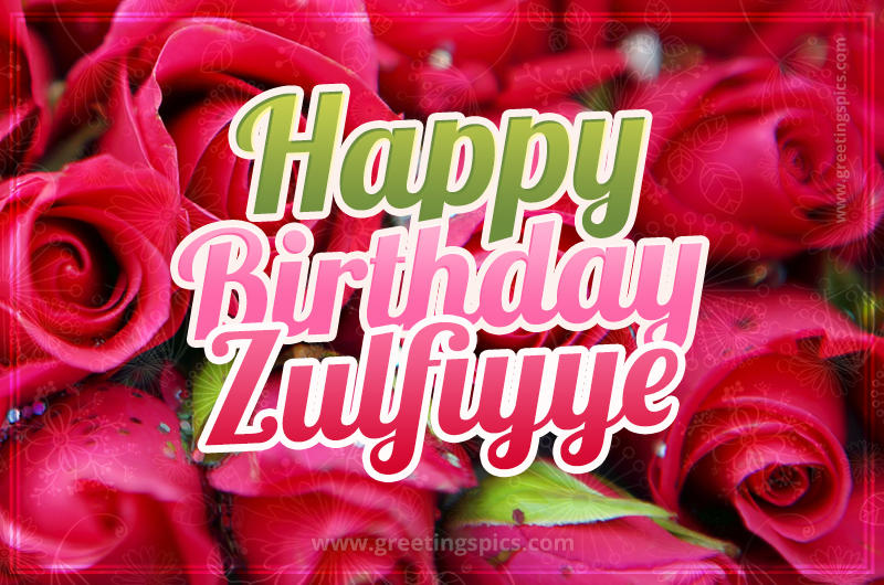 Happy Birthday Zulfiyye beautiful Image with red roses