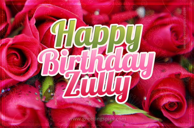 Happy Birthday Zully beautiful Image with red roses