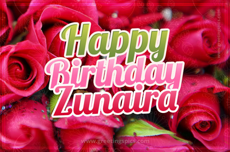 Happy Birthday Zunaira beautiful Image with red roses