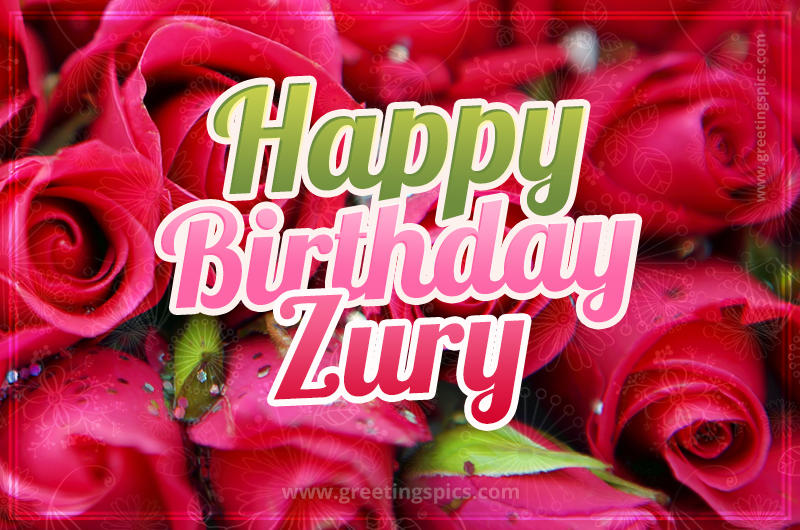 Happy Birthday Zury beautiful Image with red roses