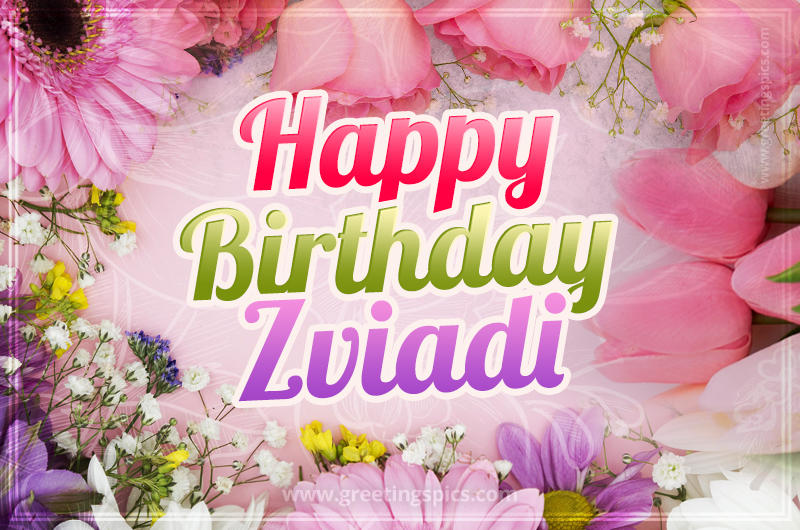 Happy Birthday Zviadi Picture with beautiful flowers