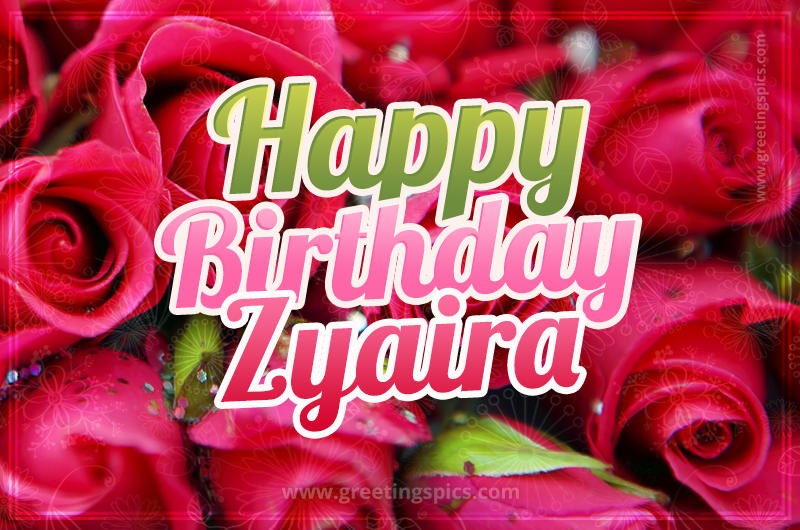 Happy Birthday Zyaira beautiful Image with red roses